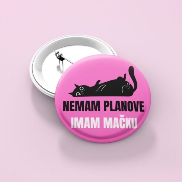 Bedž Nemam planove imam mačku – Savršen poklon za sve koji vole mačke