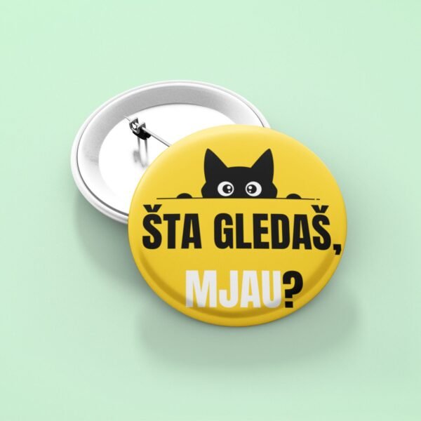 Bedž Šta gledaš mjau – Savršen poklon za sve koji vole mačke