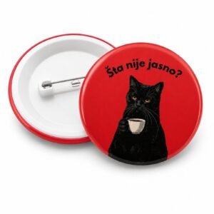 Bedž Šta nije jasno - Smešan bedž sa mačkom i ilustracijom crne mačke | Mačketina bedževi